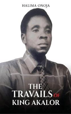 The Travails of King Akalor - Paperback | Diverse Reads