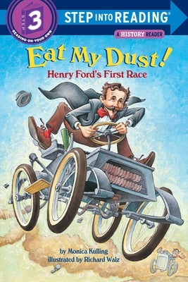 Eat My Dust! Henry Ford's First Race (Step into Reading Book Series: A Step 3 Book) - Paperback | Diverse Reads