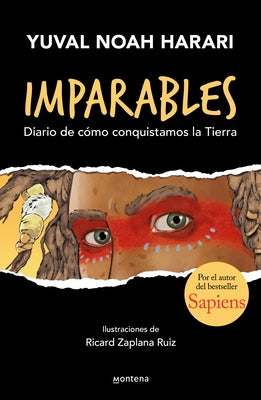 Imparables. Diario de cómo conquistamos la tierra / Unstoppable Us: How Humans T ook Over the World - Paperback | Diverse Reads