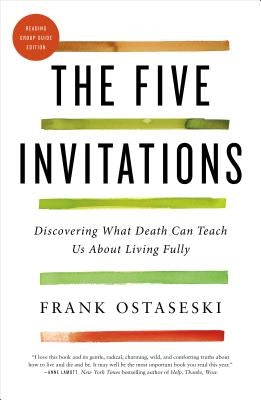 The Five Invitations: Discovering What Death Can Teach Us about Living Fully - Paperback | Diverse Reads