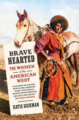 Brave Hearted: The Women of the American West - Hardcover | Diverse Reads