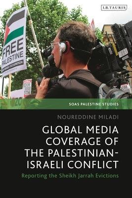 Global Media Coverage of the Palestinian-Israeli Conflict: Reporting the Sheikh Jarrah Evictions - Hardcover