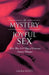 The Mystery of Joyful Sex: More Than 300 Ways of Erotic and Intimate Techniques - Paperback | Diverse Reads