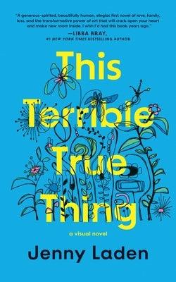 This Terrible True Thing: A Visual Novel - Hardcover | Diverse Reads