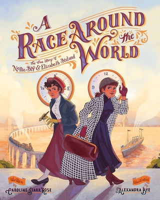 A Race Around the World: The True Story of Nellie Bly and Elizabeth Bisland - Hardcover | Diverse Reads