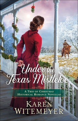 Under the Texas Mistletoe: A Trio of Christmas Historical Romance Novellas - Paperback | Diverse Reads