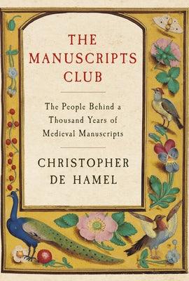 The Manuscripts Club: The People Behind a Thousand Years of Medieval Manuscripts - Hardcover | Diverse Reads