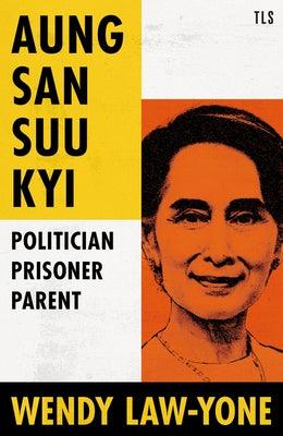 Aung San Suu Kyi: Politician, Prisoner, Parent - Hardcover | Diverse Reads