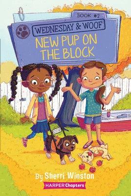 Wednesday and Woof #2: New Pup on the Block - Hardcover |  Diverse Reads