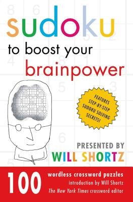 Sudoku to Boost Your Brainpower Presented by Will Shortz: 100 Wordless Crossword Puzzles - Paperback | Diverse Reads