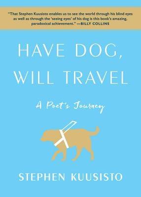 Have Dog, Will Travel: A Poet's Journey - Paperback | Diverse Reads