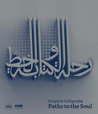 Scripts and Calligraphy: Path to the Soul - Hardcover
