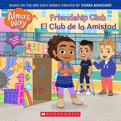 Friendship Club / El Club de la Amistad (Alma's Way) (Bilingual) - Paperback | Diverse Reads