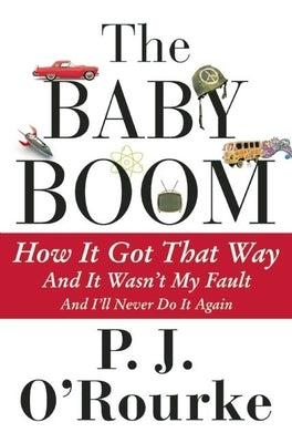 The Baby Boom: How It Got That Way and It Wasn't My Fault and I'll Never Do It Again - Paperback | Diverse Reads