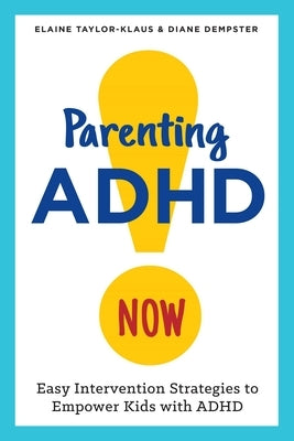 Parenting ADHD Now!: Easy Intervention Strategies to Empower Kids with ADHD - Paperback | Diverse Reads