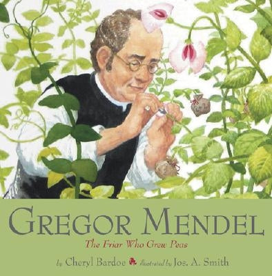 Gregor Mendel: The Friar Who Grew Peas - Hardcover | Diverse Reads