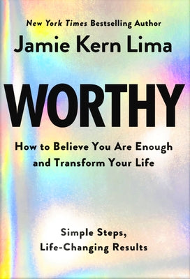 Worthy: How to Believe You Are Enough and Transform Your Life - By Jamie Kern Lima Pre-Order - Hardcover | Diverse Reads