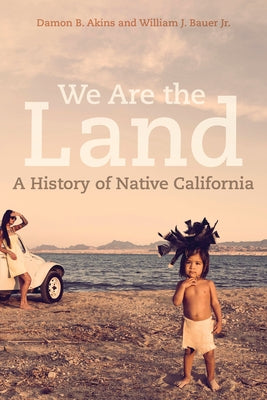 We Are the Land: A History of Native California - Paperback | Diverse Reads