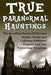 True Paranormal Hauntings: Bloodcurdling Stories Of Haunted Houses, People And Unknown Creatures: Unusual And True Paranormal Hauntings - Paperback | Diverse Reads