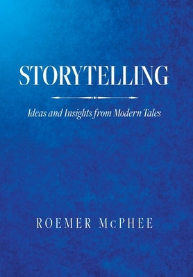Storytelling: Ideas and Insights from Modern Tales - Hardcover | Diverse Reads