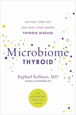 Microbiome Thyroid: Restore Your Gut and Heal Your Hidden Thyroid Disease - Paperback | Diverse Reads