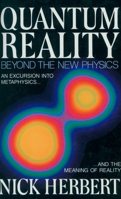 Quantum Reality: Beyond the New Physics - Paperback | Diverse Reads