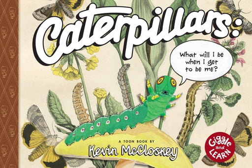 Caterpillars: What Will I Be When I Get to be Me?: TOON Level 1 - Hardcover | Diverse Reads