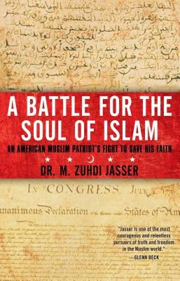A Battle for the Soul of Islam: An American Muslim Patriot's Fight to Save His Faith - Paperback | Diverse Reads