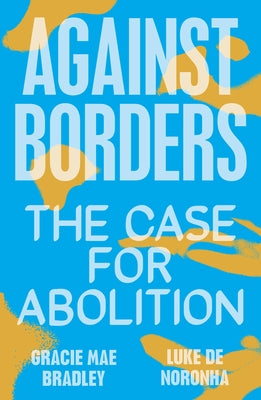 Against Borders: The Case for Abolition - Paperback | Diverse Reads
