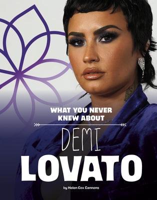 What You Never Knew about Demi Lovato - Paperback | Diverse Reads