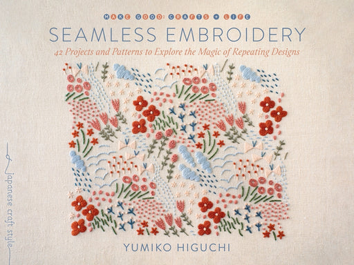 Seamless Embroidery: 42 Projects and Patterns to Explore the Magic of Repeating Designs - Paperback | Diverse Reads