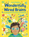 Wonderfully Wired Brains: An Introduction to the World of Neurodiversity - Hardcover | Diverse Reads