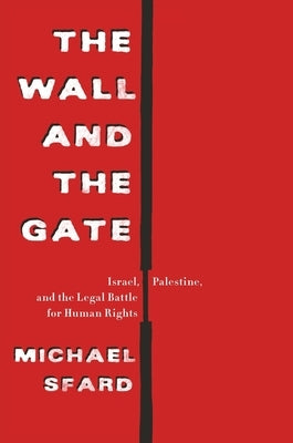 The Wall and the Gate: Israel, Palestine, and the Legal Battle for Human Rights - Paperback | Diverse Reads