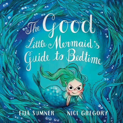 The Good Little Mermaid's Guide to Bedtime - Hardcover | Diverse Reads