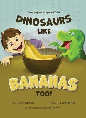 Dinosaurs Like Bananas Too!: The Adventures of Logan and T-Rex - Hardcover | Diverse Reads