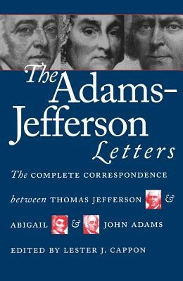 The Adams-Jefferson Letters: The Complete Correspondence Between Thomas Jefferson and Abigail and John Adams - Hardcover | Diverse Reads