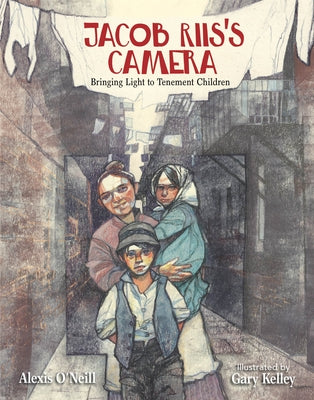 Jacob Riis's Camera: Bringing Light to Tenement Children - Hardcover | Diverse Reads