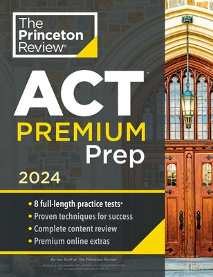 Princeton Review ACT Premium Prep, 2024: 8 Practice Tests + Content Review + Strategies - Paperback | Diverse Reads