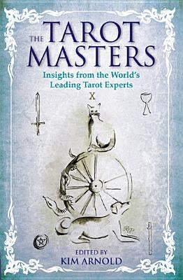 The Tarot Masters: Insights From the World's Leading Tarot Experts - Paperback | Diverse Reads