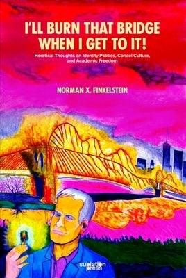 I'll Burn That Bridge When I Get to It - Paperback | Diverse Reads