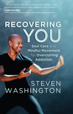 Recovering You: Soul Care and Mindful Movement for Overcoming Addiction - Paperback | Diverse Reads