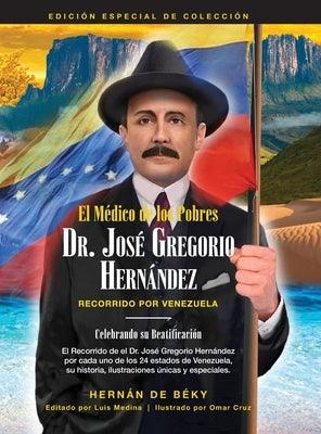 El Médico de los Pobres: Dr. José Gregorio Hernández: Recorrido Por Venezuela - Hardcover | Diverse Reads