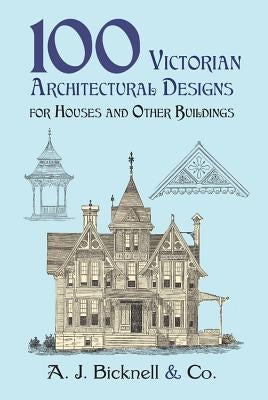 100 Victorian Architectural Designs for Houses and Other Buildings - Paperback | Diverse Reads