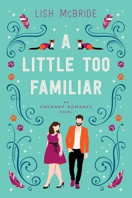 A Little Too Familiar: an Uncanny Romance Novel - Paperback | Diverse Reads