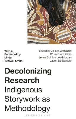 Decolonizing Research: Indigenous Storywork as Methodology - Paperback | Diverse Reads