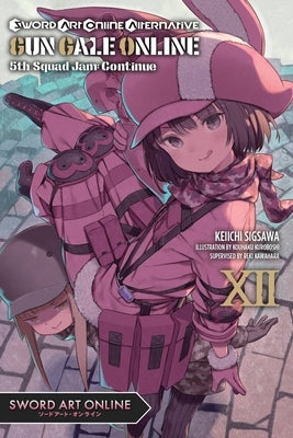 Sword Art Online Alternative Gun Gale Online, Vol. 12 (light novel): 5th Squad Jam: Continue - Paperback | Diverse Reads