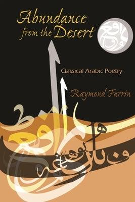 Abundance from the Desert: Classical Arabic Poetry - Paperback