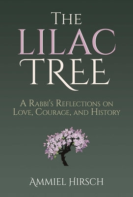 The Lilac Tree: A Rabbi's Reflections on Love, Courage, and History - Hardcover | Diverse Reads