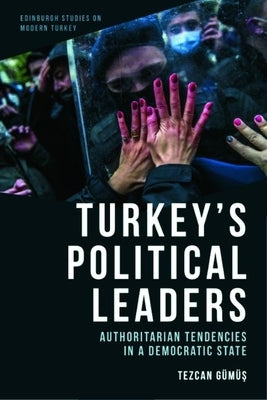 Turkey's Political Leaders: Authoritarian Tendencies in a Democratic State - Hardcover | Diverse Reads