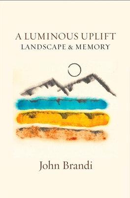 A Luminous Uplift, Landscape & Memory - Paperback | Diverse Reads